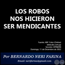 LOS ROBOS NOS HICIERON SER MENDICANTES - Por BERNARDO NERI FARINA - Domingo, 11 de Diciembre de 2022